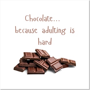 Chocolate ....Because Adulting is Hard Posters and Art